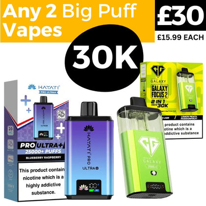 Any 2 for £30 | Big Puff Vapes